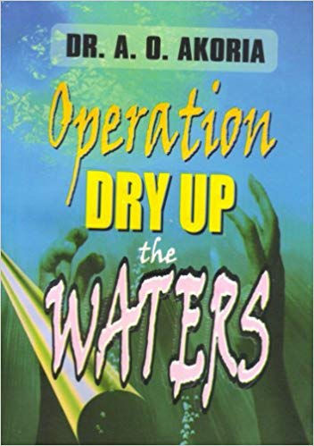 Operation Dry Up the Waters PB - A O Akoria